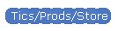 Tics/Prods/Store